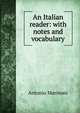 An Italian reader: with notes and vocabulary, Antonio Marinoni 