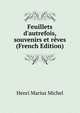 Feuillets d'autrefois, souvenirs et r?ves (French Edition), Henri Marius Michel 