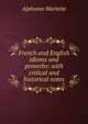 French and English idioms and proverbs: with critical and historical notes, Alphonse Mariette 