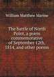 The battle of North Point, a poem commemorative of September 12th, 1814, and other poems, William Matthew Marine 
