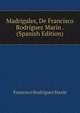 Madrigales, De Francisco Rodriguez Marin . (Spanish Edition), Francisco Rodriguez Marin 