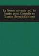 La fausse suivante; ou, Le fourbe puni. Comedie en 3 actes (French Edition), 