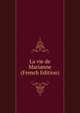 La vie de Marianne (French Edition), 