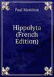 Hippolyta (French Edition), Paul Marieton 