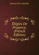 Elegies De Properce, (French Edition), Clement-Pierre Marillier 