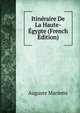 Itineraire De La Haute-Egypte (French Edition), Auguste Mariette 