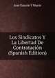 Los Sindicatos Y La Libertad De Contratacion (Spanish Edition), Jose Gascon Y Marin 