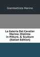 La Galeria Del Cavalier Marino: Distinta in Pitture, & Sculture (Italian Edition), Giambattista Marino 