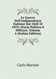 Le Guerre Dell'indipendenza Italiana Dal 1848 Al 1870: Storia Politica E Militare, Volume 4 (Italian Edition), Carlo Mariani 
