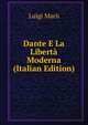 Dante E La Liberta Moderna (Italian Edition), Luigi Marii 