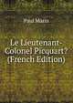 Le Lieutenant-Colonel Picquart? (French Edition), Paul Marin 
