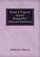 Teste E Figure: Studii Biografici (Italian Edition), Alberto Mario 