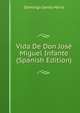 Vida De Don Jose Miguel Infante (Spanish Edition), Domingo Santa Maria 