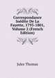 Correspondance Inedite De La Fayette, 1793-1801, Volume 2 (French Edition), Jules Thomas 