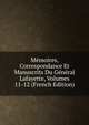 Memoires, Correspondance Et Manuscrits Du General Lafayette, Volumes 11-12 (French Edition), 