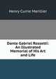 Dante Gabriel Rossetti: An Illustrated Memorial of His Art and Life, Henry Currie Marillier 