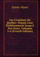 Les Ursulines De Qu?bec: Depuis Leur ?tablissement Jusqu'? Nos Jours, Volumes 3-4 (French Edition), Sainte-Marie 