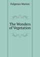 The Wonders of Vegetation, Fulgence Marion 
