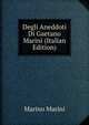 Degli Aneddoti Di Gaetano Marini (Italian Edition), Marino Marini 