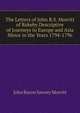 The Letters of John B.S. Morritt of Rokeby Descriptive of Journeys in Europe and Asia Minor in the Years 1794-1796, John Bacon Sawrey Morritt 