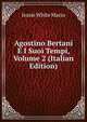 Agostino Bertani E I Suoi Tempi, Volume 2 (Italian Edition), Jessie White Mario 