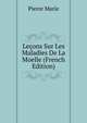 Lecons Sur Les Maladies De La Moelle (French Edition), Pierre Marie 