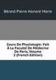 Cours De Physiologie: Fait A La Faculte De Medecine De Paris, Volume 2 (French Edition), Berard Pierre Honore Marie 
