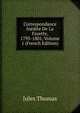 Correspondance Inedite De La Fayette, 1793-1801, Volume 1 (French Edition), Jules Thomas 