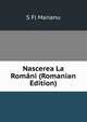Nascerea La Romani (Romanian Edition), S Fl Marianu 