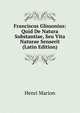 Franciscus Glissonius: Quid De Natura Substantiae, Seu Vita Naturae Senserit (Latin Edition), Henri Marion 