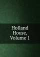 Holland House, Volume 1, 