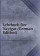 Lehrbuch Der Navigat (German Edition), 