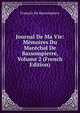 Journal De Ma Vie: Memoires Du Marechal De Bassompierre, Volume 2 (French Edition), Francois de Bassompierre 