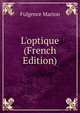 L'optique (French Edition), Fulgence Marion 