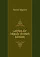 Lecons De Morale (French Edition), Henri Marion 