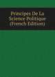 Principes De La Science Politique (French Edition), 