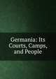 Germania: Its Courts, Camps, and People, 