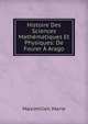 Histoire Des Sciences Mathematiques Et Physiques: De Fouier A Arago, Maximilien Marie 