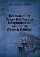 Realisation Et Usage Des Formes Imaginaires En Geometrie (French Edition), Maximilien Marie 