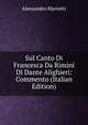 Sul Canto Di Francesca Da Rimini Di Dante Alighieri: Commento (Italian Edition), Alessandro Mariotti 