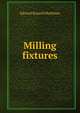 Milling fixtures, Edward Russell Markham 