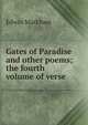 Gates of Paradise and other poems; the fourth volume of verse, Edwin Markham 