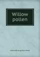 Willow pollen, Jeannette Augustus Marks 