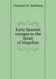 Early Spanish voyages to the Strait of Magellan, Markham, Clements R. Sir 