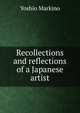 Recollections and reflections of a Japanese artist, Yoshio Markino 