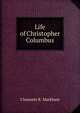 Life of Christopher Columbus, Markham, Clements R. Sir 