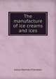 The manufacture of ice creams and ices, Julius Herman Frandsen 