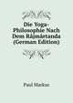 Die Yoga-Philosophie Nach Dem Rajmartanda (German Edition), Paul Markus 