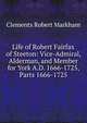 Life of Robert Fairfax of Steeton: Vice-Admiral, Alderman, and Member for York A.D. 1666-1725, Parts 1666-1725, Markham, Clements R. Sir 