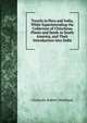 Travels in Peru and India, While Superintending the Collection of Chinchona Plants and Seeds in South America, and Their Introduction Into India, Markham, Clements R. Sir 